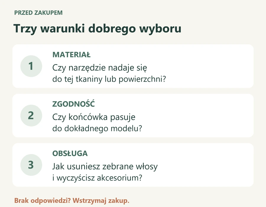 Lista trzech warunków zakupu: zgodność z materiałem, kompatybilność z odkurzaczem i łatwe czyszczenie akcesorium